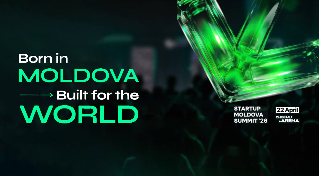 Startup Moldova Summit 2026: Born in Moldova. Built for the World.